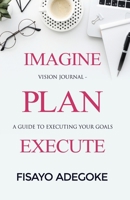 Imagine Plan Execute 1944652930 Book Cover