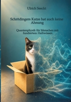 Schrödingers Katze hat auch keine Ahnung: Quantenphysik für Menschen mit fundiertem Halbwissen 3384958829 Book Cover