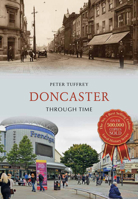 Doncaster Through Time 1445654520 Book Cover