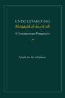 Understanding Maqasid al-Shariah: A Contemporary Perspective 1565646665 Book Cover
