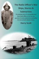 The Radio Officer's War - Ships, Storms & Submarines 1493697218 Book Cover