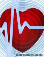 Blood Pressure Logbook - Large Print: 8.5"x11" Size, 1 Year (52 Weeks) Large Print Blood Pressure Logbook. Track Systolic & Diastolic Blood Pressure Daily And Improve Your Health. Healthy Heart Cover. 1982056282 Book Cover