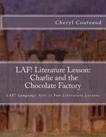 Laf! Literature Lesson: Charlie and the Chocolate Factory: Laf! Language Arts Is Fun Literature Lessons 1500131717 Book Cover