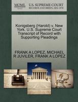 Konigsberg (Harold) v. New York. U.S. Supreme Court Transcript of Record with Supporting Pleadings 1270631616 Book Cover