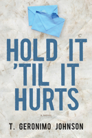 Hold It 'Til It Hurts: A Novel 1566893097 Book Cover