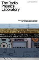 The Radio Phonics Laboratory: Telecommunications, Speech Synthesis and the Birth of Electronic Music 1913231550 Book Cover