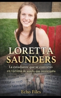 LORETTA SAUNDERS: La estudiante que se convirtió en víctima de aquello que investigaba (ECHO FILES) (Spanish Edition) B0GHPGRB2T Book Cover