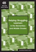 What We Know About: Helping Struggling Learners in the Elementary and Middle Grades 1931762341 Book Cover