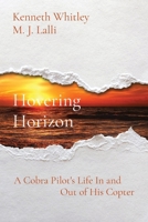 Hovering Horizon: A Cobra Pilot's Tale of Life With His Chopper 1478267224 Book Cover