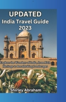 India Travel Guide 2023: Explore the Wonders of India, from Rich Heritage to Breathtaking Landscape B0CF4LJYLJ Book Cover