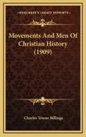 Movements And Men Of Christian History (1909) 1437037305 Book Cover