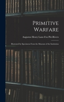 Primitive Warfare: Illustrated by Specimens From the Museum of the Institution 1016521324 Book Cover