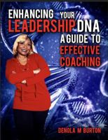 ENHANCING YOUR LEADERSHIP DNA: A Guide to Effective Coaching 1967577072 Book Cover