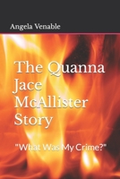 The Quanna Jace McAllister Story: What Was My Crime? null Book Cover