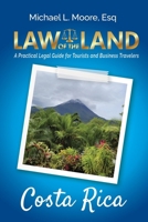 Law of the Land - Costa Rica: : A Practical Legal Guide for Tourists and Business Travelers 1964870100 Book Cover