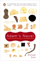 Adam's Navel: A Natural and Cultural History of the Human Form 0670032247 Book Cover
