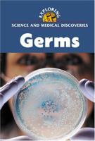 Exploring Science and Medical Discoveries - Germs (hardcover edition) (Exploring Science and Medical Discoveries) 0737728256 Book Cover