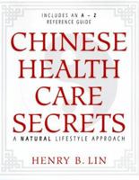 Chinese Health Care Secrets: A Natural Lifestyle Approach 1567184340 Book Cover