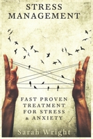 Stress Management: Fast Proven Treatment For Stress & Anxiety 1548758515 Book Cover