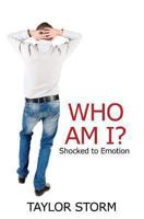 Who Am I?: Shocked to Emotion 1494442507 Book Cover