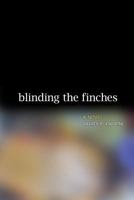 Blinding the Finches 0989664732 Book Cover