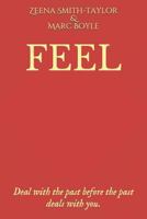 Feel: Deal with the Past Before the Past Deals with You. 1796391735 Book Cover