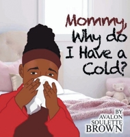 Mommy Why Do I Have a Cold 1643678264 Book Cover