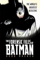 The Forensic Files of Batman 1596871156 Book Cover