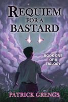 Requiem For A Bastard Book One Of A Trilogy 1878398539 Book Cover