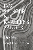 JAG SJUNGER NU KVÄLLENS SÅNGER: Dikter B08R66CLSH Book Cover