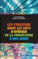 Les couleurs dans les arts d'Afrique de la préhistoire à nos jours (French Edition) 2343207011 Book Cover