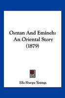 Osman And Emineh: An Oriental Story 1120666082 Book Cover
