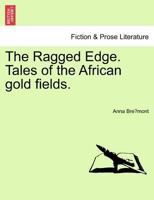 The Ragged Edge. Tales of the African gold fields. 1241386870 Book Cover