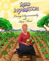 Raw Inspiration: Living Dynamically With Raw Food 0981482236 Book Cover