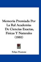 Memoria Premiada Por La Ral Academia: de Ciencias Exactas, Fisicas y Naturales (1881) 1168356466 Book Cover