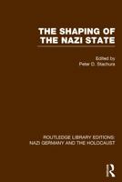 The Shaping of the Nazi State (Rle Nazi Germany & Holocaust) 1138803367 Book Cover