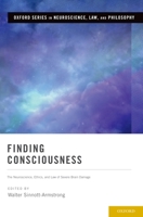 Finding Consciousness: The Neuroscience, Ethics, and Law of Severe Brain Damage 0190280301 Book Cover
