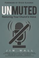 Unmuted: Restoring Your Church's Voice 1940243238 Book Cover