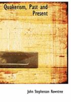 Quakerism, Past and Present 1016653433 Book Cover