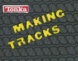 Making Tracks (Tonka) 0439425182 Book Cover