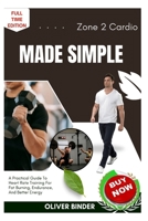 Zone 2 Cardio Made Simple: A Practical Guide To Heart Rate Training For Fat Burning, Endurance, And Better Energy B0FNRQSJLY Book Cover