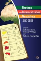 Elections and Democratization in West Africa, 1990-2009. Edited by Abdoulaye Saine, Boubacar N'Daiye & Mathurin Houngnikpo 1592217745 Book Cover