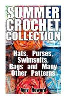 Summer Crochet Collection: Hats, Purses, Swimsuits, Bags and Many Other Patterns: (Crochet Patterns, Crochet Stitches) 1986432653 Book Cover