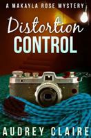 Distortion Control (A Makayla Rose Mystery Book 3) 1507652933 Book Cover