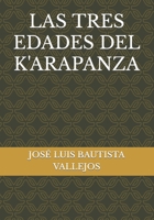 LAS TRES EDADES DEL K'ARAPANZA (Spanish Edition) B0CLJFC7SN Book Cover