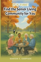 It's Time: Find the Senior Living Community for You 1968966048 Book Cover