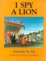 I Spy a Lion: Animals in Art 0688132308 Book Cover