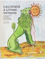 L'alchimie à livres ouverts: En quête des secrets de la matière : livres et manuscrits du XVIe au XXe siècle (HR.HORS COLLEC.) (French Edition) 2705694633 Book Cover