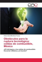 Obstáculos para la ruptura tecnológica: celdas de combustible, México 3659068748 Book Cover