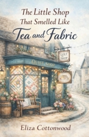 The Little Shop That Smelled Like Tea and Fabric B0GPJGCGGC Book Cover